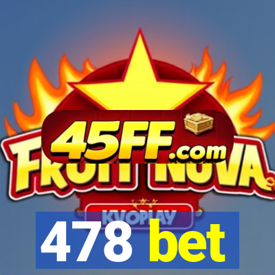 478 bet